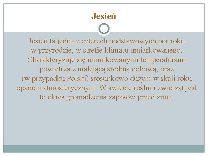 Jesień ta jedna z czterech podstawowych pór roku w przyrodzie, w strefie klimatu umiarkowanego.