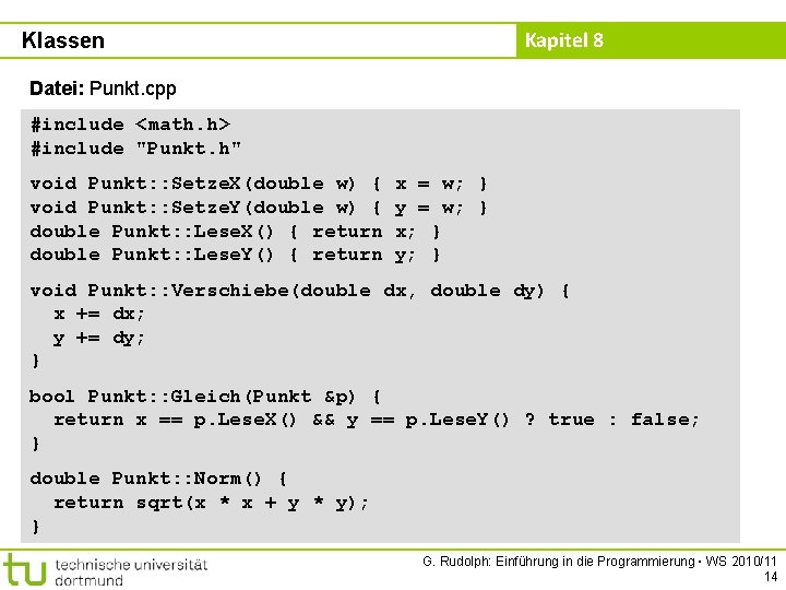 Kapitel 8 Klassen Datei: Punkt. cpp #include <math. h> #include "Punkt. h" void Punkt: