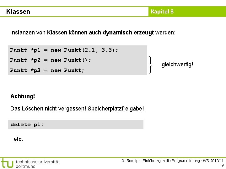 Kapitel 8 Klassen Instanzen von Klassen können auch dynamisch erzeugt werden: Punkt *p 1