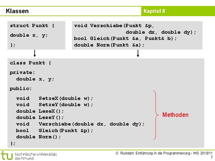 Kapitel 8 Klassen struct Punkt { double x, y; }; void Verschiebe(Punkt &p, double