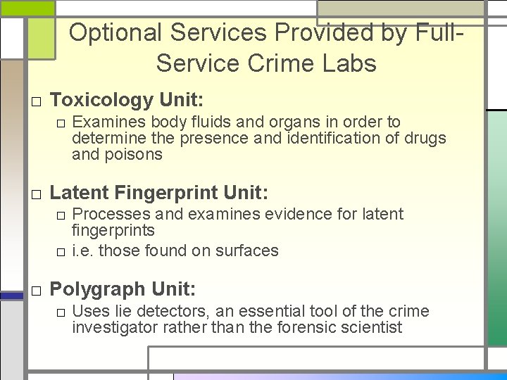 Optional Services Provided by Full. Service Crime Labs □ Toxicology Unit: □ Examines body