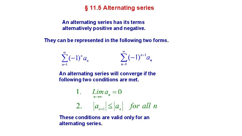 § 11. 5 Alternating series An alternating series has its terms alternatively positive and