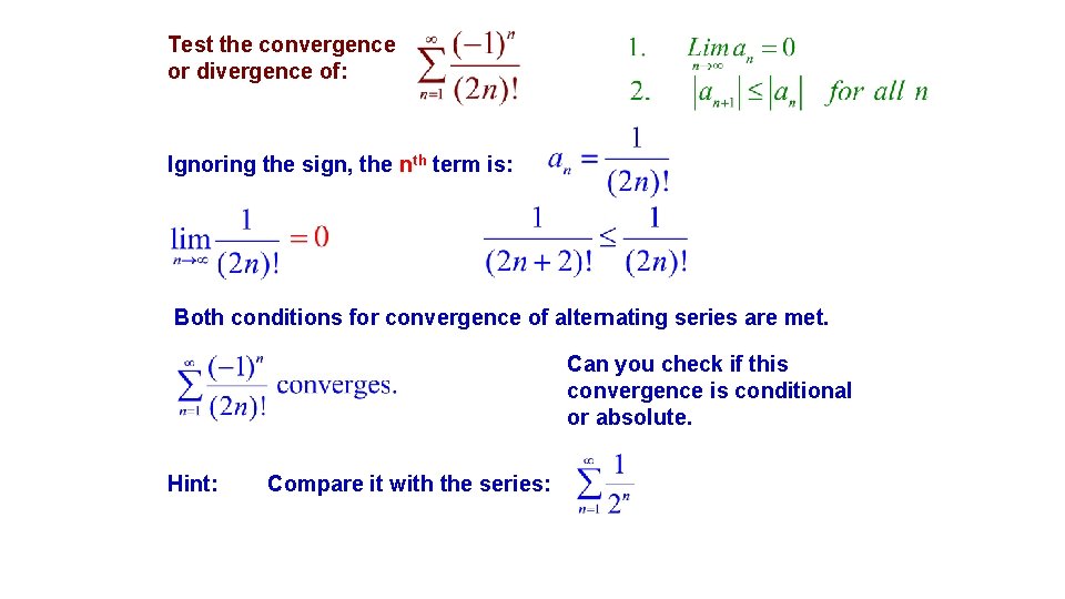 Test the convergence or divergence of: Ignoring the sign, the nth term is: Both