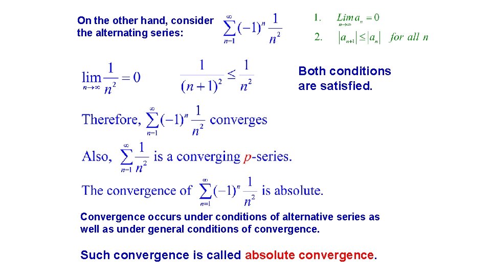 On the other hand, consider the alternating series: Both conditions are satisfied. Convergence occurs