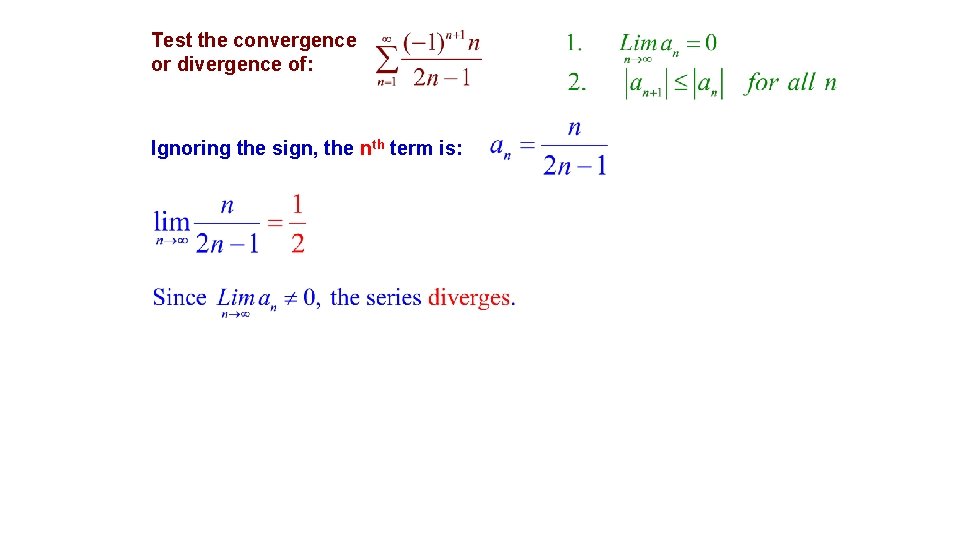 Test the convergence or divergence of: Ignoring the sign, the nth term is: 