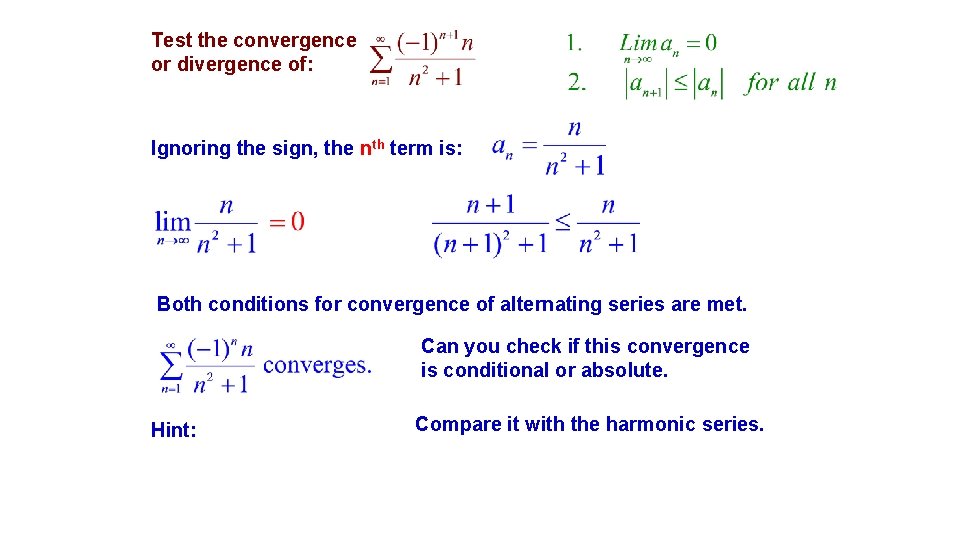 Test the convergence or divergence of: Ignoring the sign, the nth term is: Both