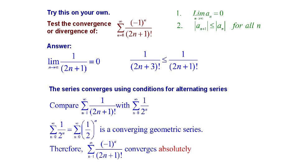 Try this on your own. Test the convergence or divergence of: Answer: The series