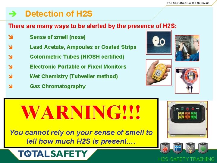 è Detection of H 2 S There are many ways to be alerted by è Detection of H 2 S There are many ways to be alerted by