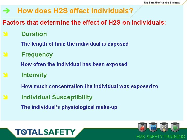 è How does H 2 S affect Individuals? Factors that determine the effect of è How does H 2 S affect Individuals? Factors that determine the effect of