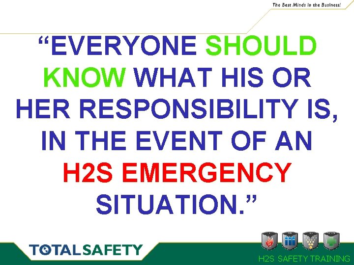 “EVERYONE SHOULD KNOW WHAT HIS OR HER RESPONSIBILITY IS, IN THE EVENT OF AN “EVERYONE SHOULD KNOW WHAT HIS OR HER RESPONSIBILITY IS, IN THE EVENT OF AN