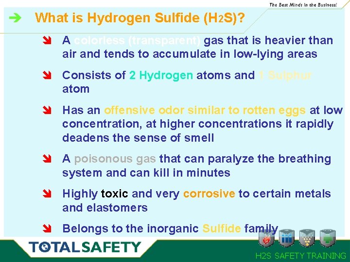 è What is Hydrogen Sulfide (H 2 S)? î A colorless (transparent) gas that è What is Hydrogen Sulfide (H 2 S)? î A colorless (transparent) gas that