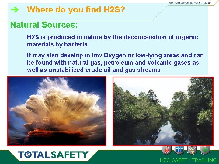 è Where do you find H 2 S? Natural Sources: H 2 S is è Where do you find H 2 S? Natural Sources: H 2 S is