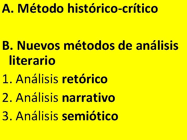 A. Método histórico-crítico B. Nuevos métodos de análisis literario 1. Análisis retórico 2. Análisis