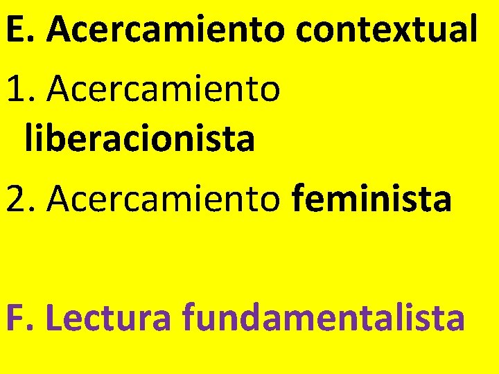 E. Acercamiento contextual 1. Acercamiento liberacionista 2. Acercamiento feminista F. Lectura fundamentalista 