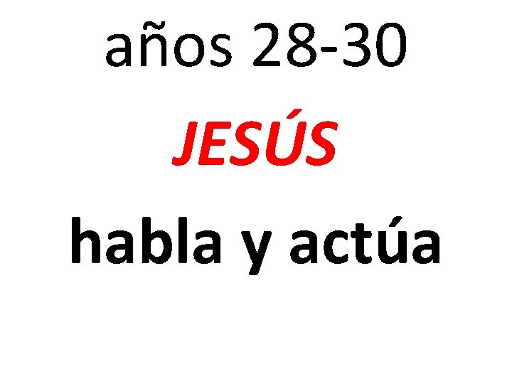 años 28 -30 JESÚS habla y actúa 