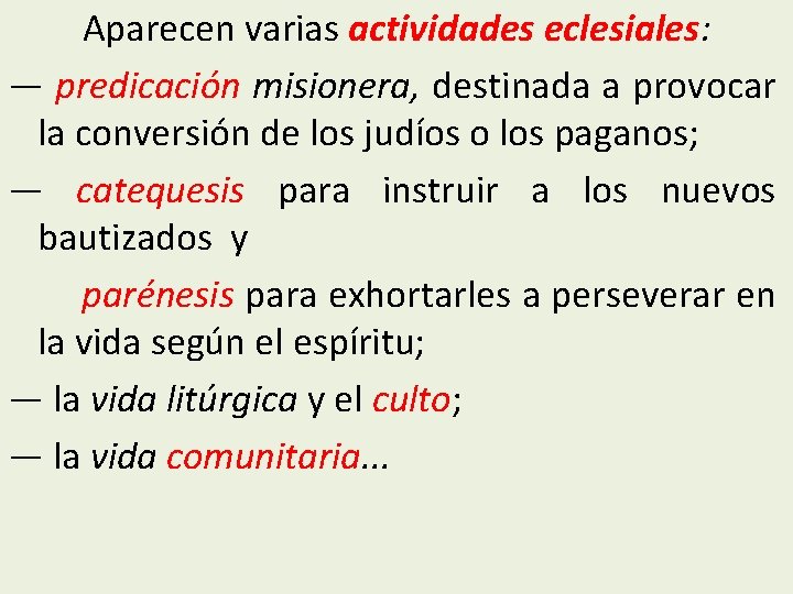 Aparecen varias actividades eclesiales: — predicación misionera, destinada a provocar la conversión de los