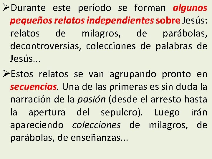 ØDurante este período se forman algunos pequeños relatos independientes sobre Jesús: relatos de milagros,