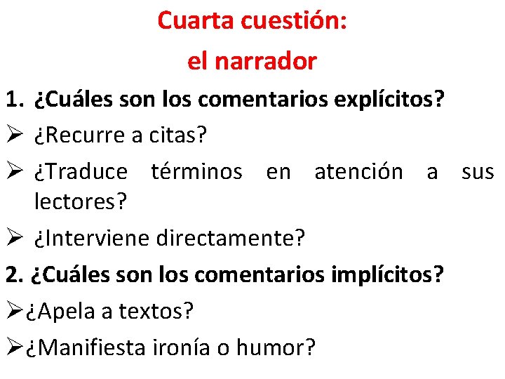 Cuarta cuestión: el narrador 1. ¿Cuáles son los comentarios explícitos? Ø ¿Recurre a citas?