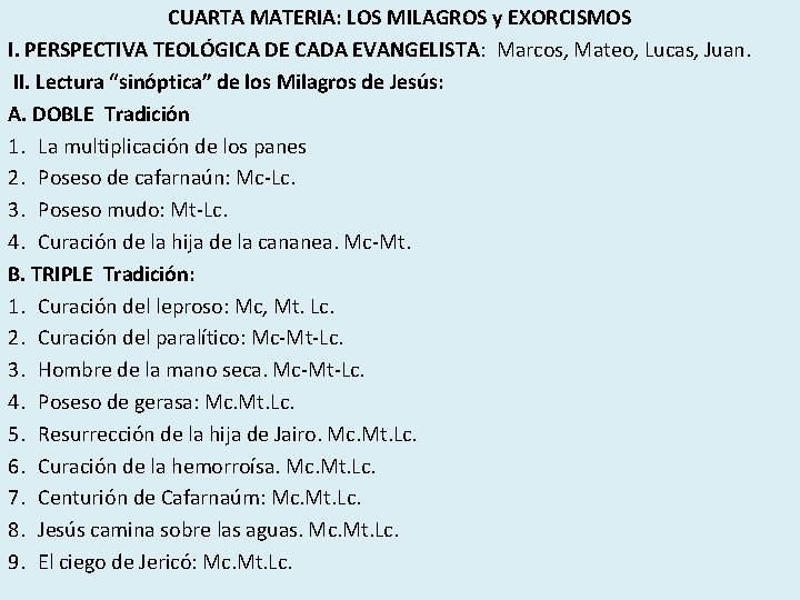 CUARTA MATERIA: LOS MILAGROS y EXORCISMOS I. PERSPECTIVA TEOLÓGICA DE CADA EVANGELISTA: Marcos, Mateo,