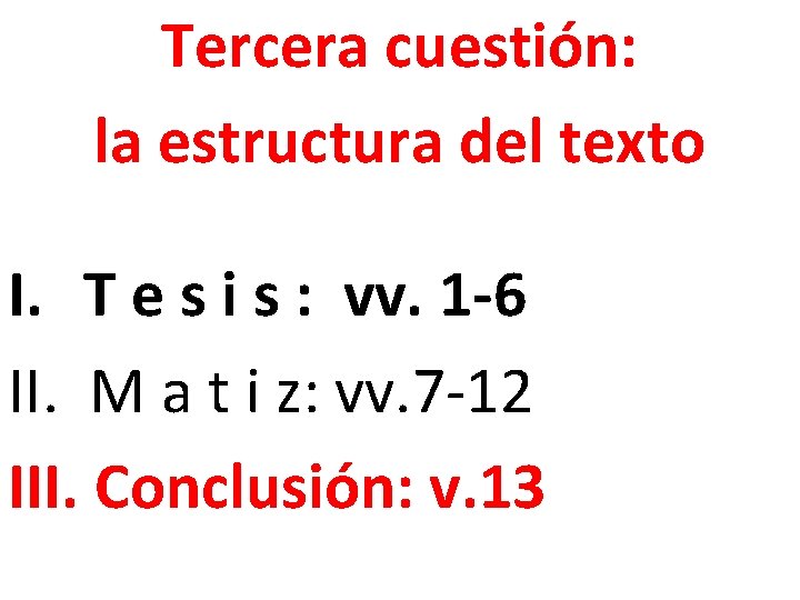 Tercera cuestión: la estructura del texto I. T e s i s : vv.