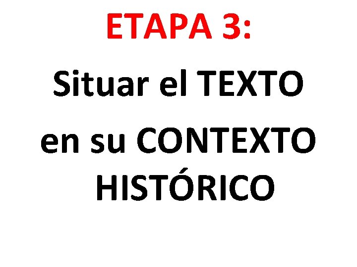 ETAPA 3: Situar el TEXTO en su CONTEXTO HISTÓRICO 