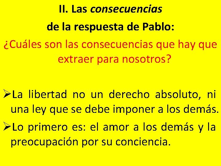 II. Las consecuencias de la respuesta de Pablo: ¿Cuáles son las consecuencias que hay