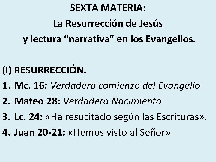 SEXTA MATERIA: La Resurrección de Jesús y lectura “narrativa” en los Evangelios. (I) RESURRECCIÓN.