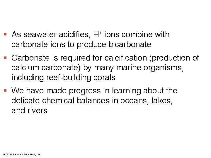§ As seawater acidifies, H+ ions combine with carbonate ions to produce bicarbonate §