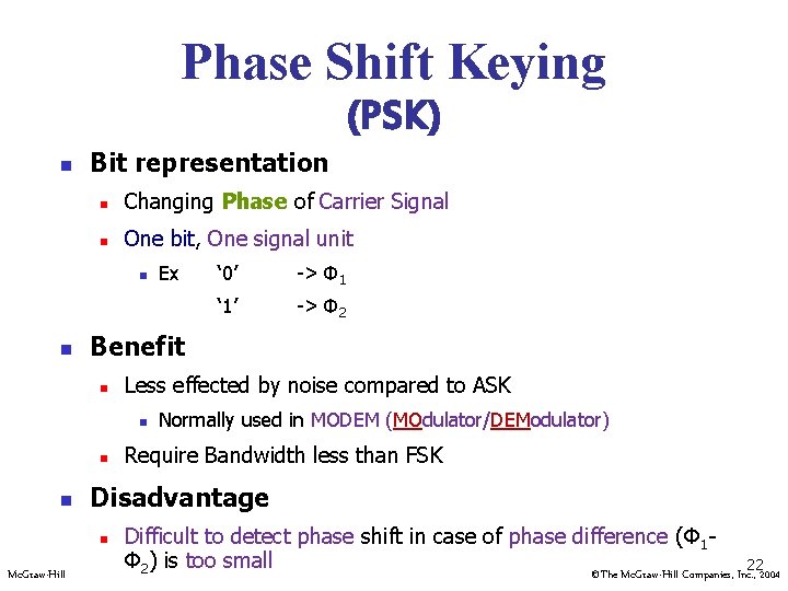 Phase Shift Keying (PSK) n Bit representation n Changing Phase of Carrier Signal n