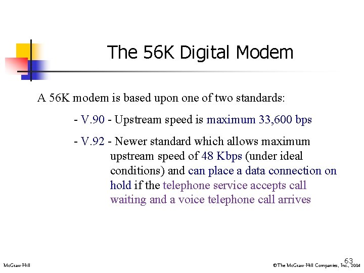 The 56 K Digital Modem A 56 K modem is based upon one of