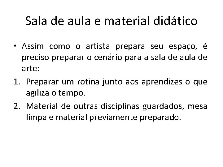 Sala de aula e material didático • Assim como o artista prepara seu espaço,