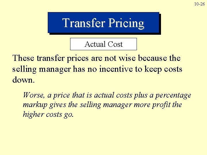 10 -26 Transfer Pricing Actual Cost These transfer prices are not wise because the