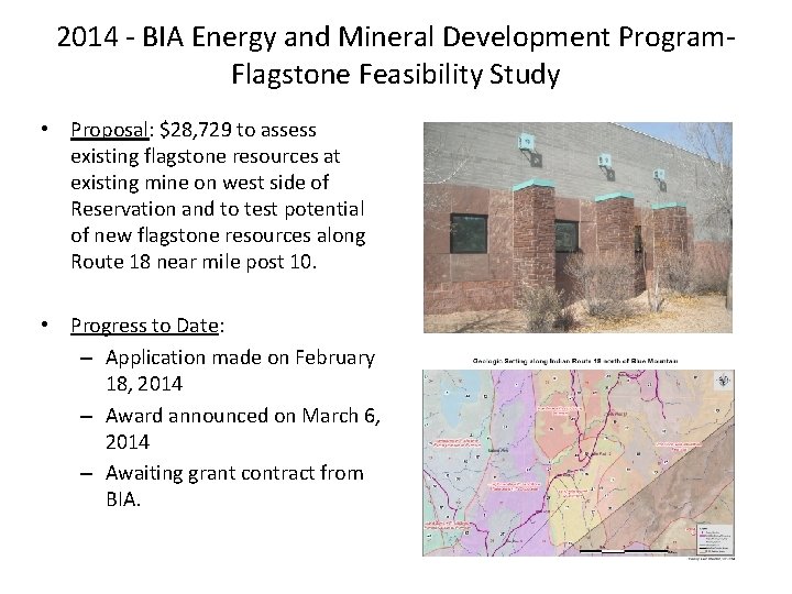 2014 - BIA Energy and Mineral Development Program. Flagstone Feasibility Study • Proposal: $28, 2014 - BIA Energy and Mineral Development Program. Flagstone Feasibility Study • Proposal: $28,