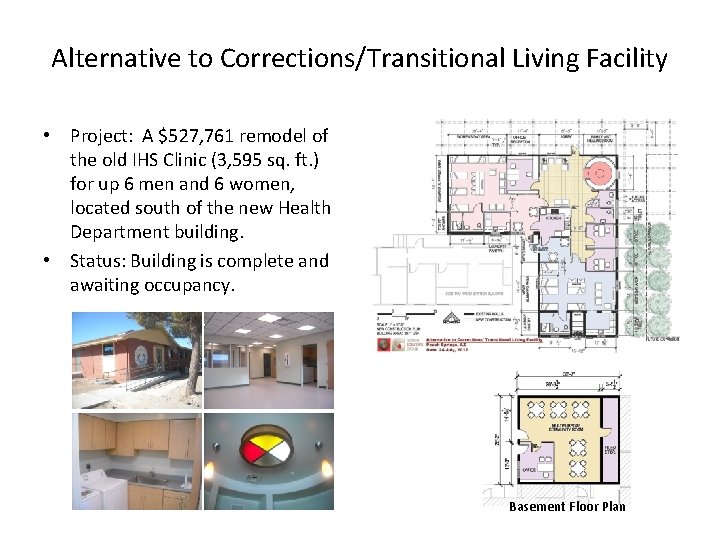 Alternative to Corrections/Transitional Living Facility • Project: A $527, 761 remodel of the old Alternative to Corrections/Transitional Living Facility • Project: A $527, 761 remodel of the old