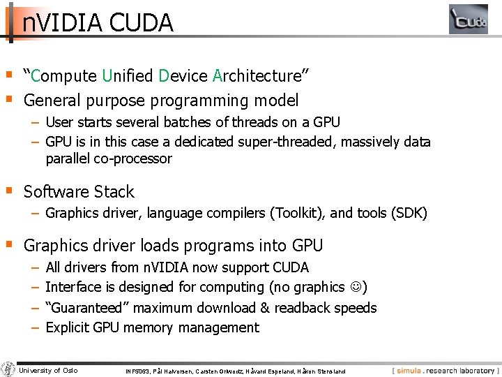 n. VIDIA CUDA § “Compute Unified Device Architecture” § General purpose programming model −