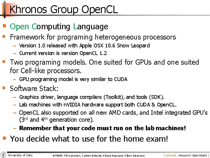 Khronos Group Open. CL § Open Computing Language § Framework for programing heterogeneous processors