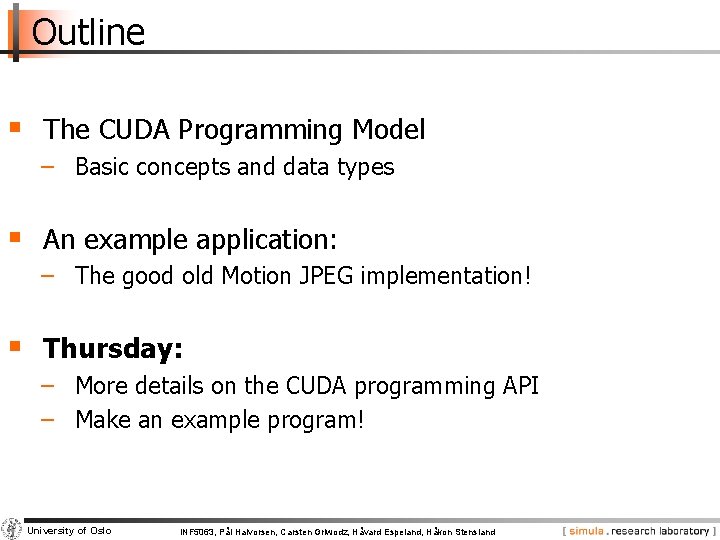 Outline § The CUDA Programming Model − Basic concepts and data types § An