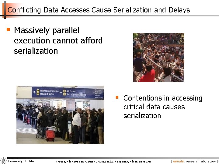 Conflicting Data Accesses Cause Serialization and Delays § Massively parallel execution cannot afford serialization