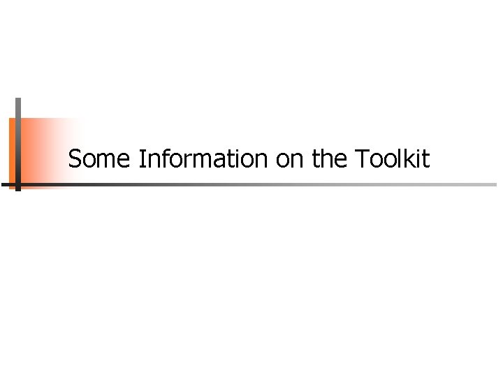 Some Information on the Toolkit 