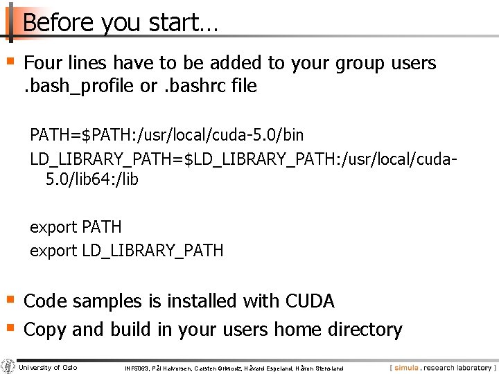 Before you start… § Four lines have to be added to your group users.