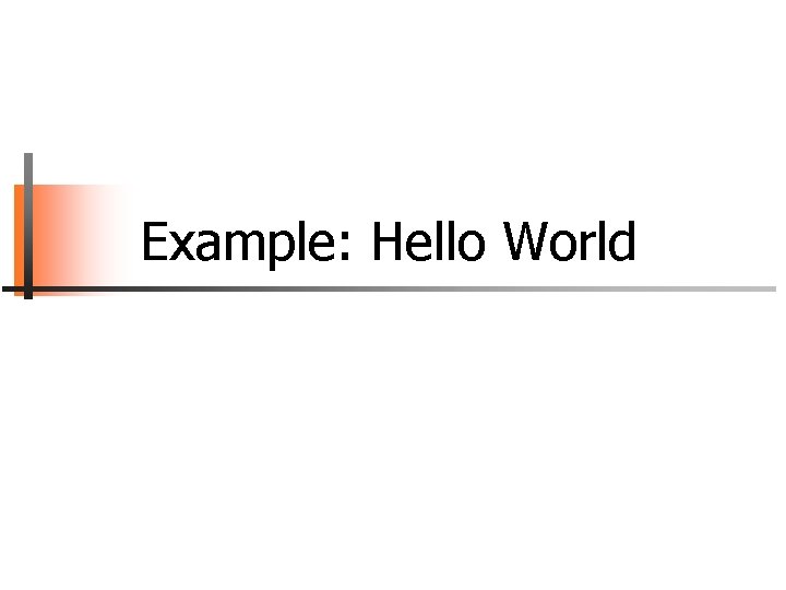 Example: Hello World 