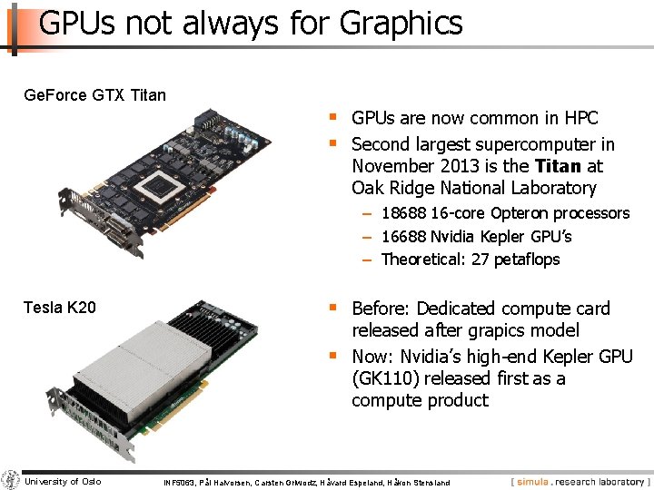 GPUs not always for Graphics Ge. Force GTX Titan § GPUs are now common