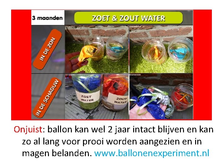 Onjuist: ballon kan wel 2 jaar intact blijven en kan zo al lang voor