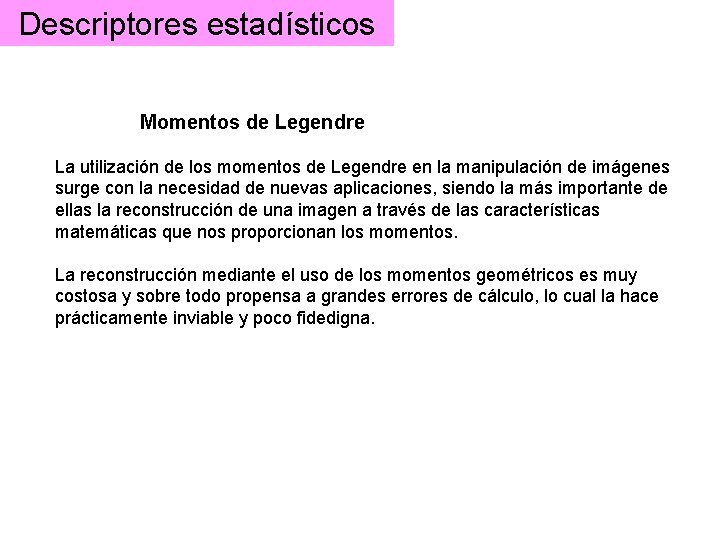 Descriptores estadísticos Momentos de Legendre La utilización de los momentos de Legendre en la Descriptores estadísticos Momentos de Legendre La utilización de los momentos de Legendre en la