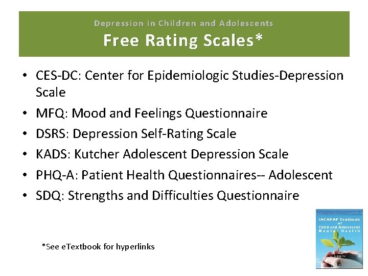 Depression in Children and Adolescents Free Rating Scales* • CES-DC: Center for Epidemiologic Studies-Depression