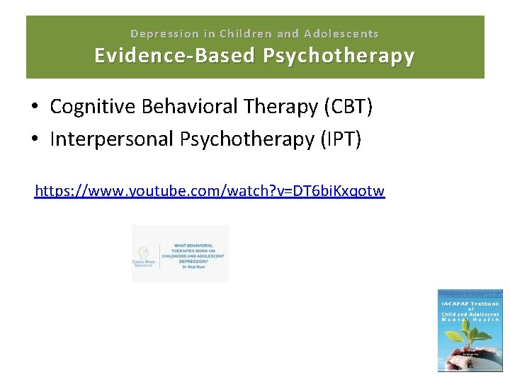 Depression in Children and Adolescents Evidence-Based Psychotherapy • Cognitive Behavioral Therapy (CBT) • Interpersonal