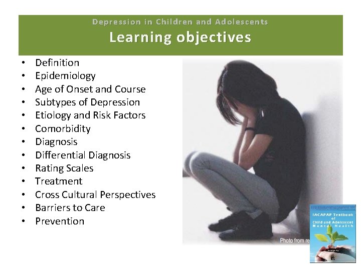 Depression in Children and Adolescents Learning objectives • • • • Definition Epidemiology Age