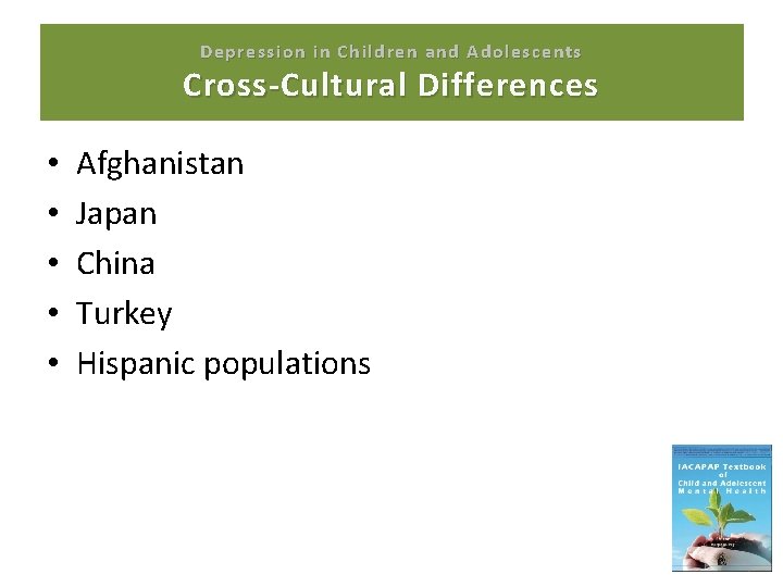 Depression in Children and Adolescents Cross-Cultural Differences • • • Afghanistan Japan China Turkey