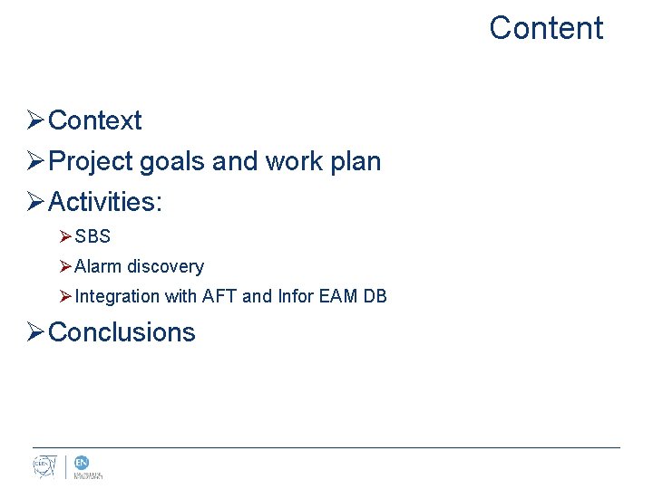 Content ØContext ØProject goals and work plan ØActivities: Ø SBS Ø Alarm discovery Ø