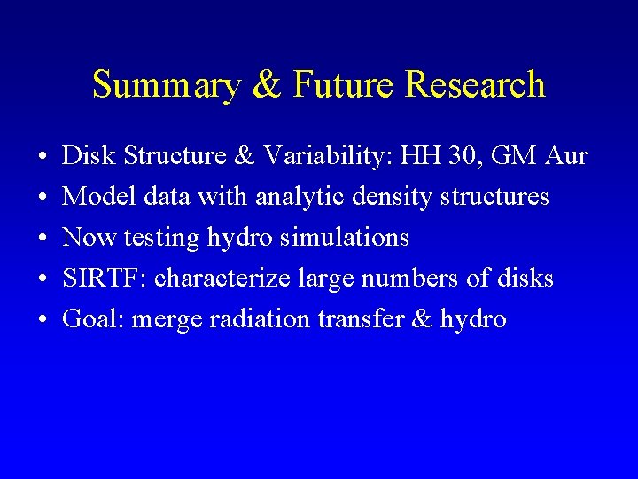 Summary & Future Research • • • Disk Structure & Variability: HH 30, GM